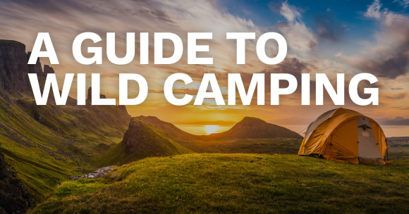 ​A Guide To Wild Camping