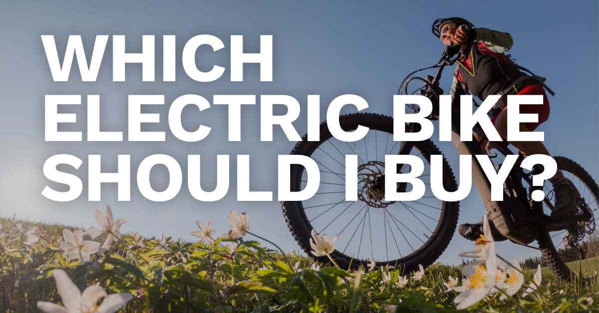 Which Electric Bike Should I Buy?