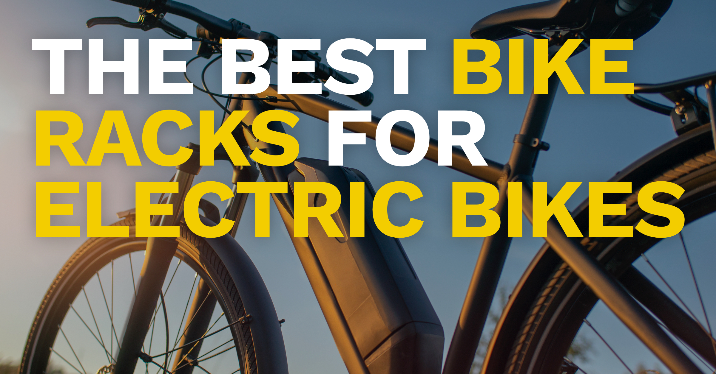 Bike Racks for Electric Bikes: How to Transport Your E-Bikes Safely