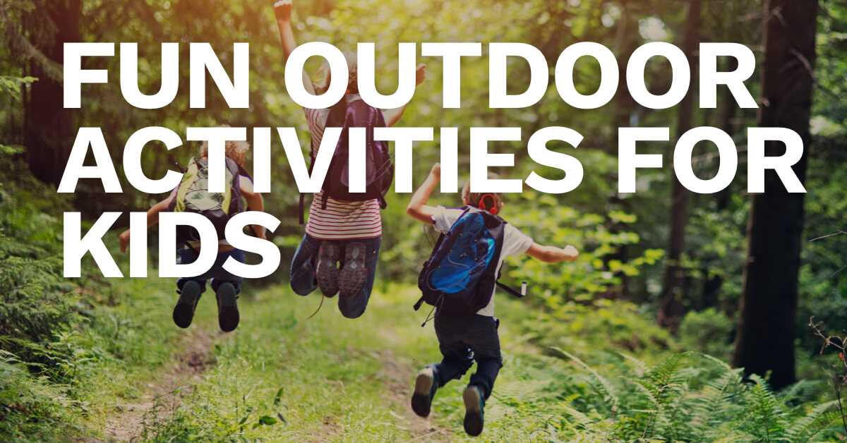 ​Fun Outdoor Activities for Kids