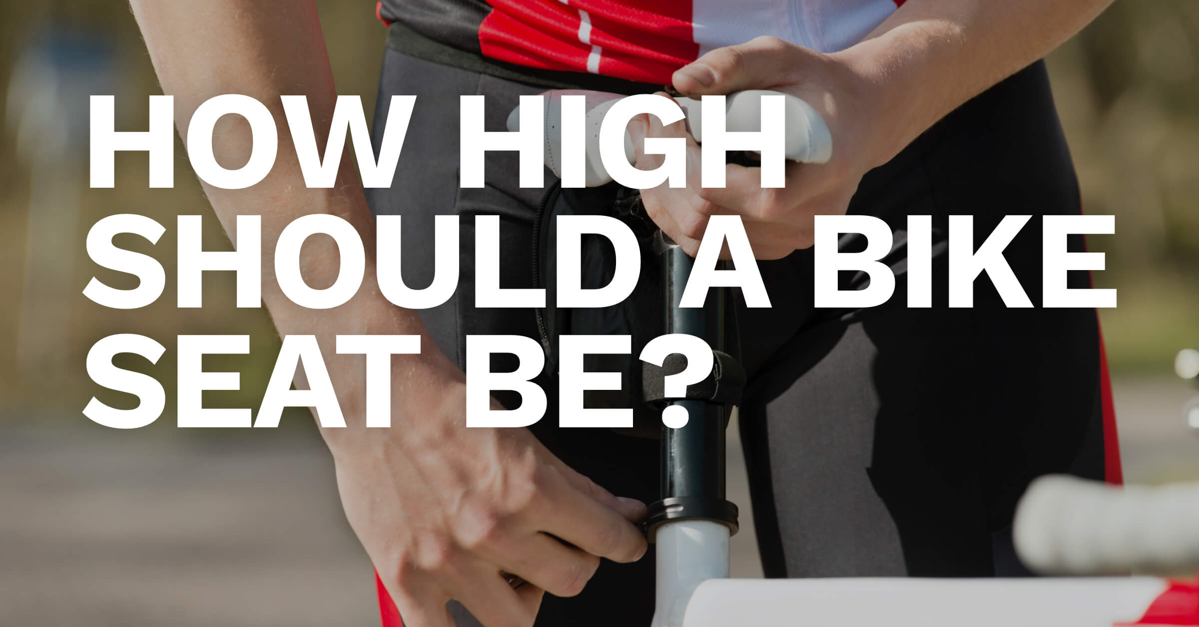 ​How High Should a Bike Seat be?