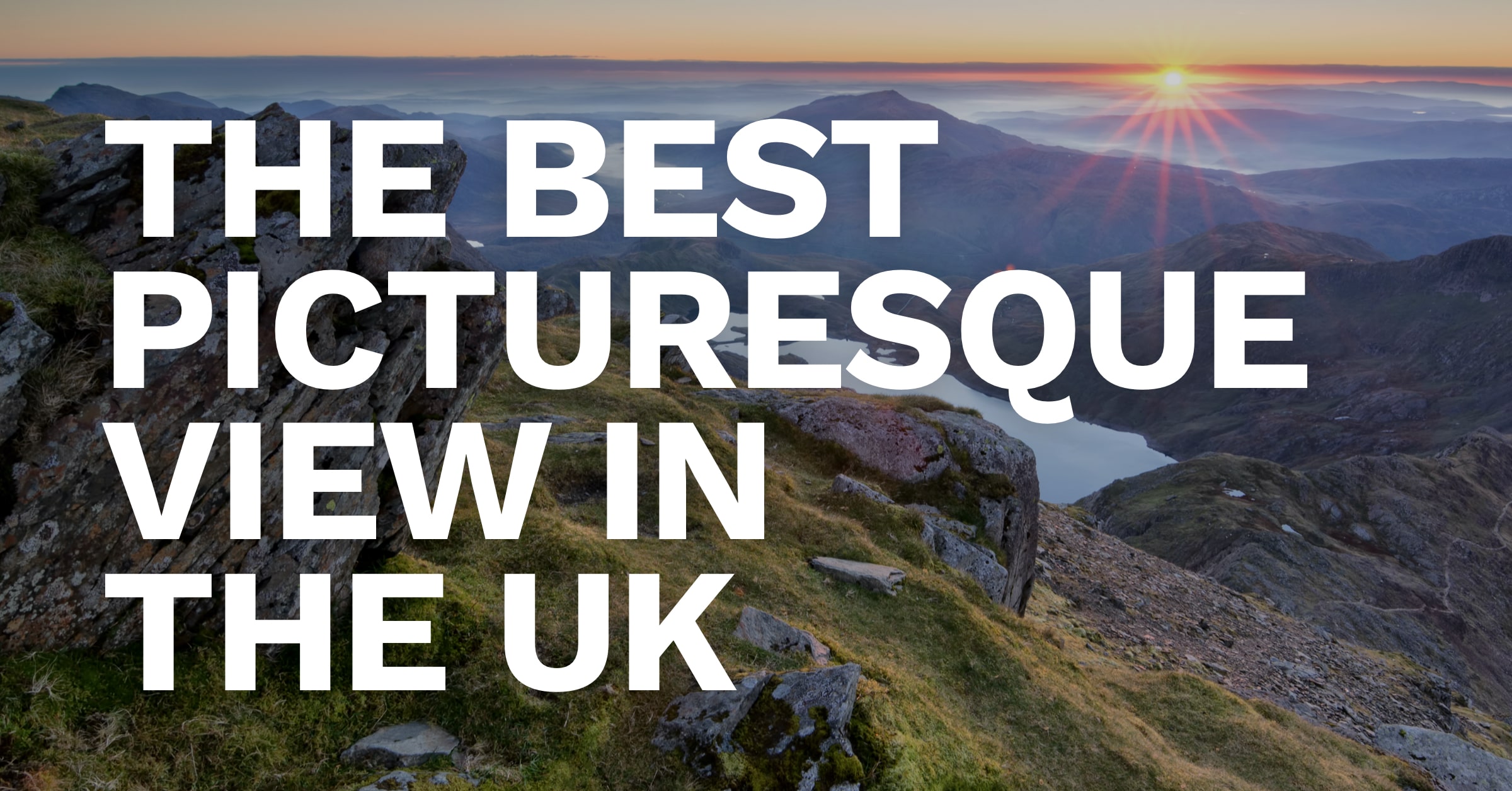 ​The Best Picturesque Views in the UK